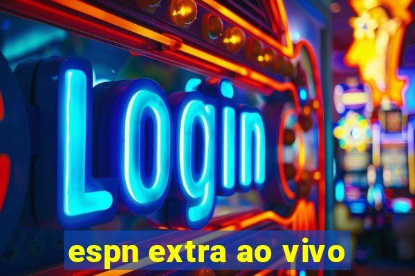 espn extra ao vivo